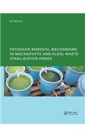 Pathogen Removal Mechanisms in Macrophyte and Algal Waste Stabilization Ponds: Phd: Unesco-Ihe Institute, Delft