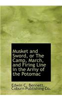 Musket and Sword, or the Camp, March, and Firing Line in the Army of the Potomac