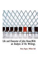 Life and Character of John Howe, with an Analysis of His Writings.