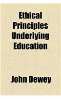 Ethical Principles Underlying Education