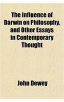 The Influence of Darwin on Philosophy, and Other Essays in Contemporary Thought