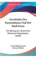 Geschichte Des Furstenthums Und Der Stadt Essen