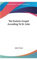 The Esoteric Gospel According To St. Luke: (English)