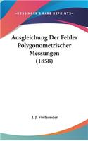 Ausgleichung Der Fehler Polygonometrischer Messungen (1858)