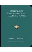 Methods of Developing Your Magnetic Power