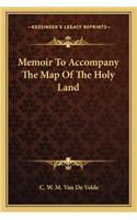 Memoir to Accompany the Map of the Holy Land