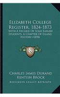 Elizabeth College Register, 1824-1873