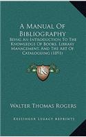 A Manual of Bibliography: Being an Introduction to the Knowledge of Books, Library Management, and the Art of Cataloguing (1891)