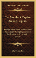 Ten Months A Captive Among Filipinos