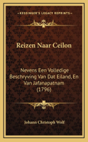 Reizen Naar Ceilon: Nevens Een Volledige Beschryving Van Dat Eiland, En Van Jafanapatnam (1796)