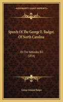 Speech Of The George E. Badger, Of North Carolina