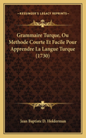 Grammaire Turque, Ou Methode Courte Et Facile Pour Apprendre La Langue Turque (1730)