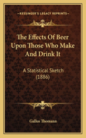 Effects Of Beer Upon Those Who Make And Drink It