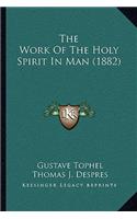 Work Of The Holy Spirit In Man (1882)