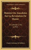 Histoire Ou Anecdotes Sur La Revolution De Russie: En L'Annee 1762 (1797)