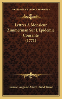 Lettres A Monsieur Zimmerman Sur L'Epidemie Courante (1771)