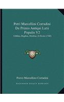 Petri Marcellini Corradini De Primis Antiqui Latii Populis V2: Urbibus, Regibus, Moribus, Et Festis (1748)(Latin)
