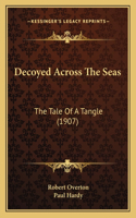 Decoyed Across The Seas