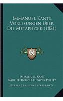 Immanuel Kants Vorlesungen Uber Die Metaphysik (1821)