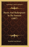 Bacon And Shakespeare In The Sonnets (1887): (English)