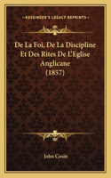 De La Foi, De La Discipline Et Des Rites De L'Eglise Anglicane (1857)