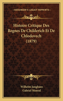 Histoire Critique Des Regnes De Childerich Et De Chlodovech (1879)