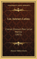 Les Auteurs Latins: Ciceron, Discours Pour La Loi Manilia (1871)