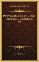 Der Organisationsplan Des Deutsch-Israelitischen Gemeindebundes (1905)