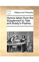 Hymns taken from the Supplement to Tate and Brady's Psalms.