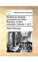 Poems on Several Occasions; By Allan Ramsay. in Two Volumes. Volume 1 of 2