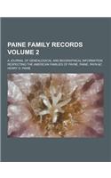 Paine Family Records; A Journal of Genealogical and Biographical Information Respecting the American Families of Payne, Paine, Payn &C Volume 2