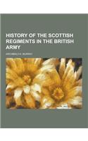 History of the Scottish Regiments in the British Army