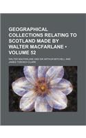 Geographical Collections Relating to Scotland Made by Walter MacFarlane (Volume 52)