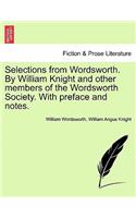 Selections from Wordsworth. by William Knight and Other Members of the Wordsworth Society. with Preface and Notes.: (English)
