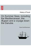 On Summer Seas, Including the Mediterranean, the Aegean and a Voyage Down the Danube.