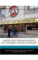 Labor and Unemployment in a Market Based Economy