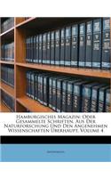 Hamburgisches Magazin, Oder Gesammelte Schriften, Aus Der Naturforschung Und Den Angenehmen Wissenschaften Ueberhaupt Vierten Bandes Erstes Stuck