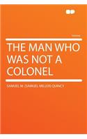 The Man Who Was Not a Colonel