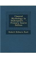 Classical Mythology in Shakespeare...