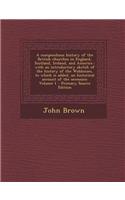 A Compendious History of the British Churches in England, Scotland, Ireland, and America: With an Introductory Sketch of the History of the Waldenses, to Which Is Added, an Historical Account of the Secession Volume 1