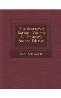The Scattered Nation, Volume 5 - Primary Source Edition