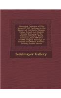 Illustrated Catalogue of [The Series Of] 100 Paintings by Old Masters of the Dutch, Flemish, Italian, French Adn English Schools Belonging to the Sedelmeyer Gallery Which Contains about 1000 [V.3-12: 1500] Original Paintings of Ancient and Modern A
