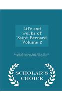 Life and Works of Saint Bernard Volume 2 - Scholar's Choice Edition