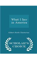 What I Saw in America - Scholar's Choice Edition