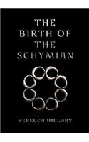 The Birth of the Schymian