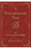 A Wintersnight Tale (Classic Reprint)