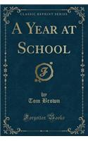 A Year at School (Classic Reprint)