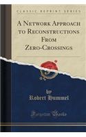 A Network Approach to Reconstructions from Zero-Crossings (Classic Reprint)