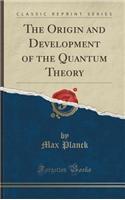 The Origin and Development of the Quantum Theory (Classic Reprint)