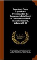 Reports of Cases Argued and Determined in the Supreme Judicial Court of the Commonwealth of Massachusetts, Volumes 55-56